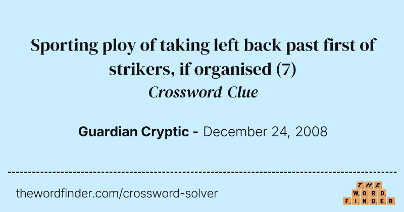 Sporting ploy of taking left back past first of strikers, if organised crossword clue image