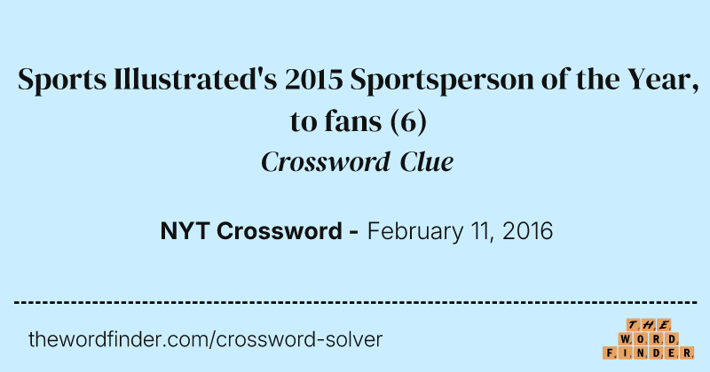 Sports Illustrated's 2015 Sportsperson of the Year, to fans crossword clue image