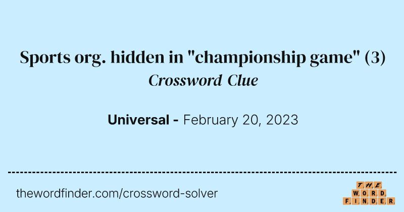 Sports org. hidden in "championship game" crossword clue image