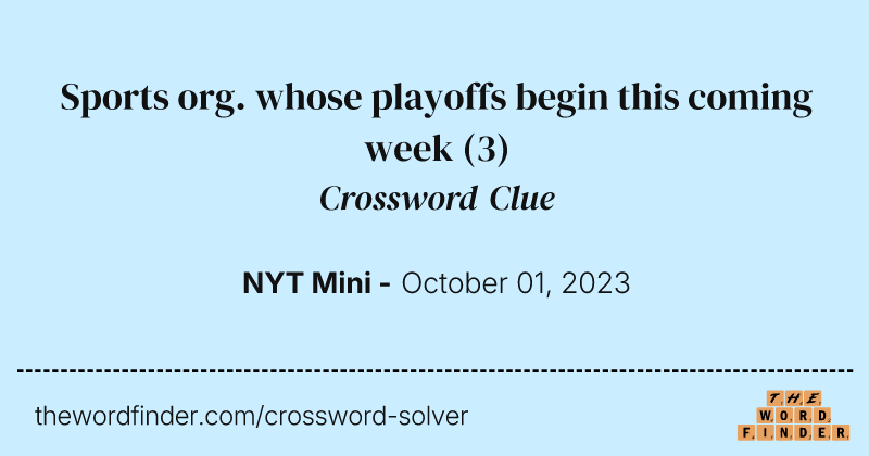 Sports org. whose playoffs begin this coming week crossword clue image