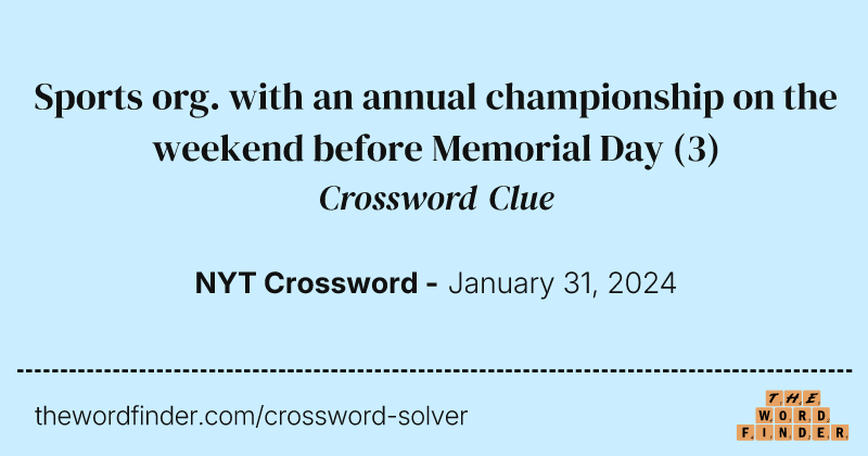 Sports org. with an annual championship on the weekend before Memorial Day crossword clue image