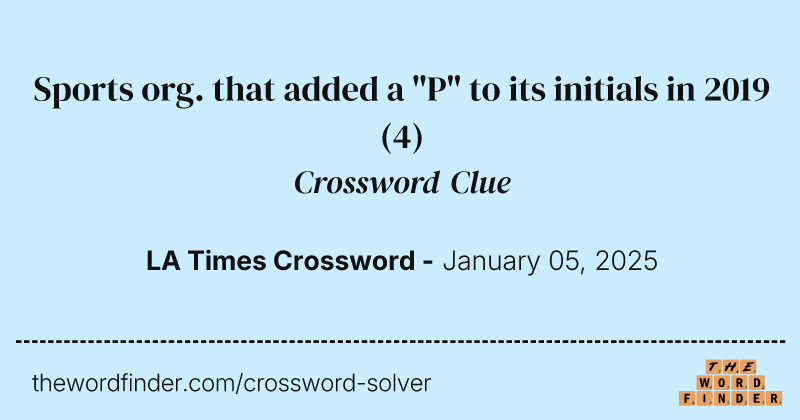 Sports org. that added a "P" to its initials in 2019 crossword clue image