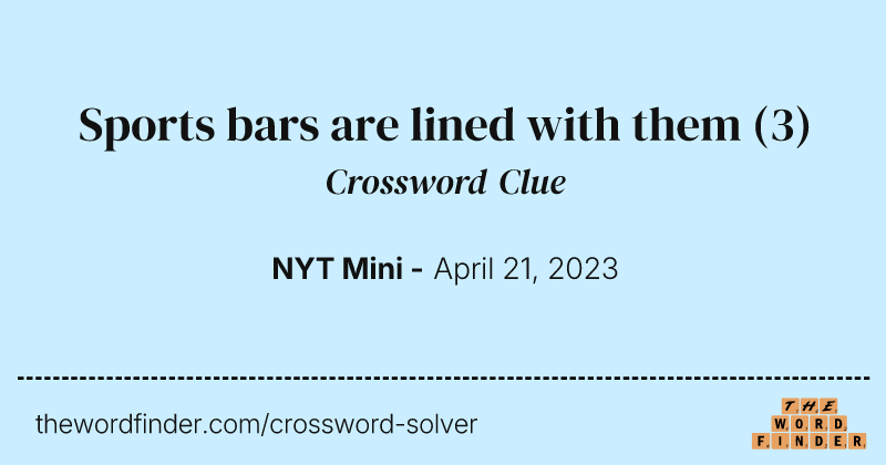 Sports bars are lined with them crossword clue image