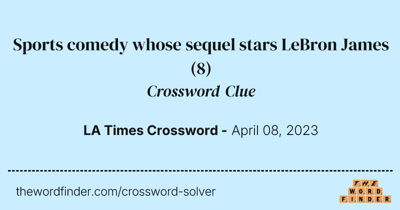 Sports comedy whose sequel stars LeBron James crossword clue image