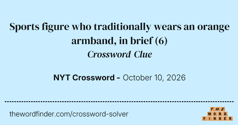 Sports figure who traditionally wears an orange armband, in brief crossword clue image