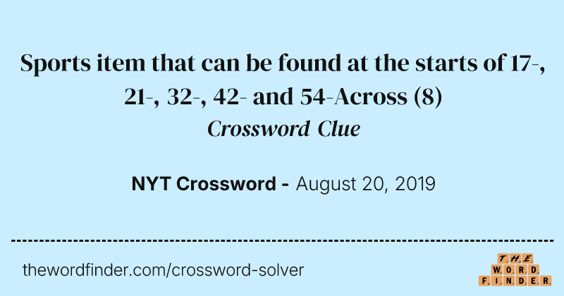 Sports item that can be found at the starts of 17-, 21-, 32-, 42- and 54-Across crossword clue image