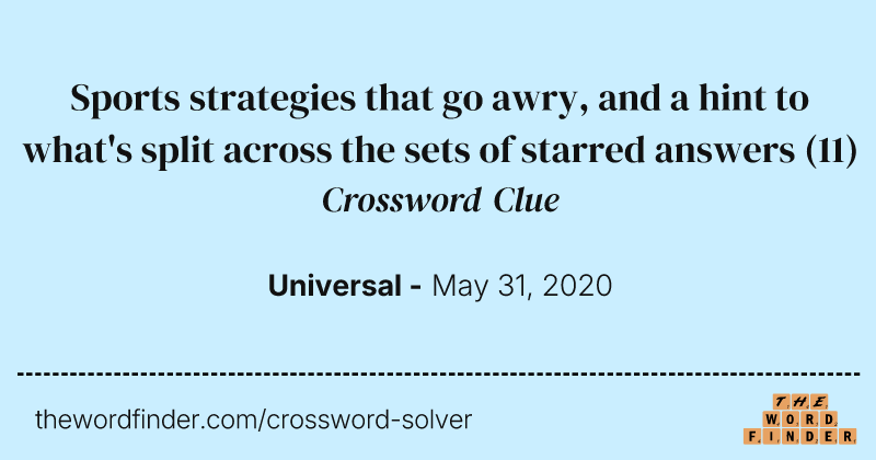 Sports strategies that go awry, and a hint to what's split across the sets of starred answers crossword clue image