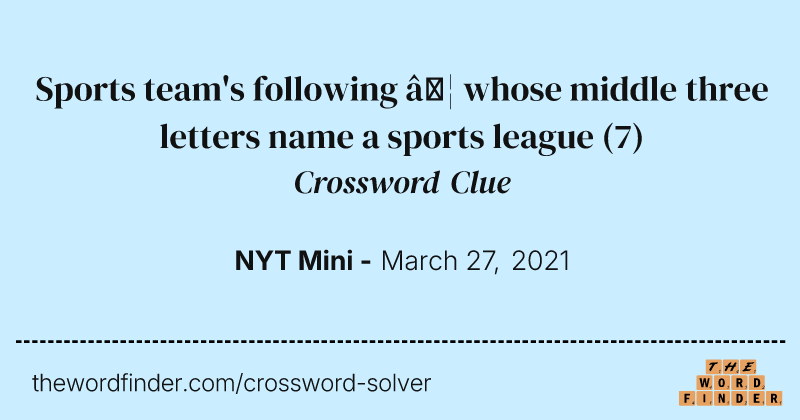 Sports team's following … whose middle three letters name a sports league crossword clue image