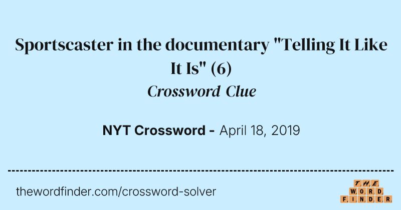 Sportscaster in the documentary "Telling It Like It Is" crossword clue image