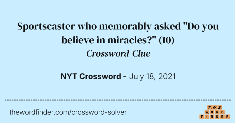 Sportscaster who memorably asked "Do you believe in miracles?" crossword clue image