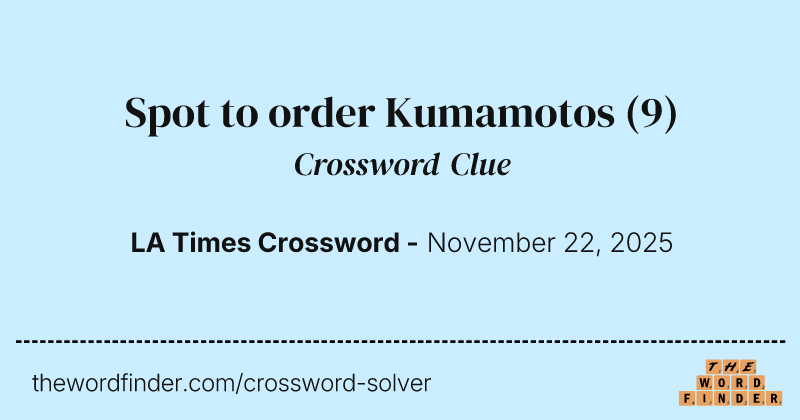 Spot to order Kumamotos crossword clue image