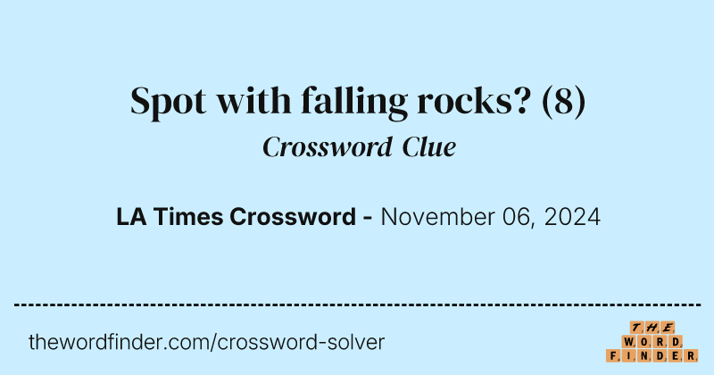 Spot with falling rocks? crossword clue image