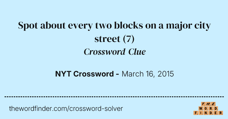 Spot about every two blocks on a major city street crossword clue image