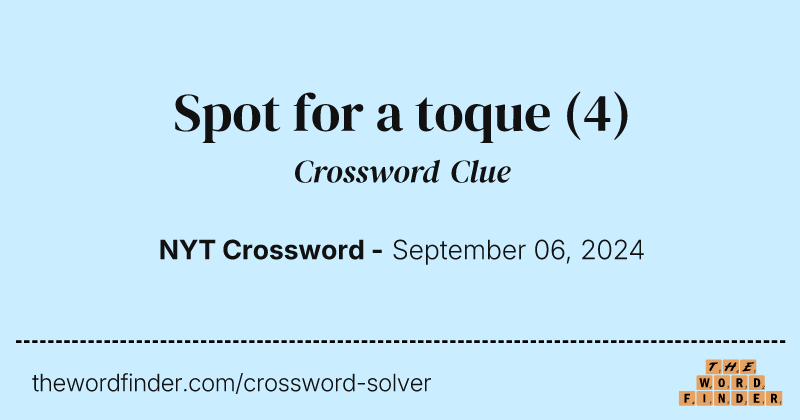Spot for a toque crossword clue image