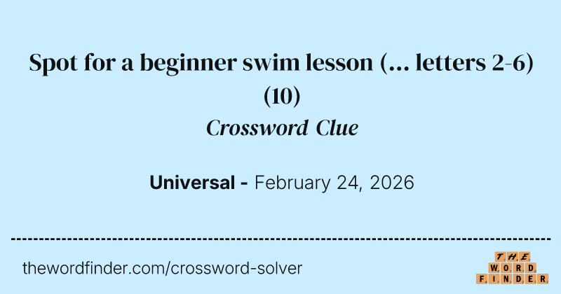 Spot for a beginner swim lesson (... letters 2-6) crossword clue image