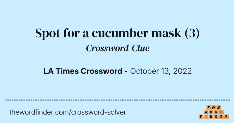 Spot for a cucumber mask crossword clue image