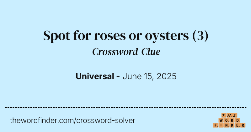 Spot for roses or oysters crossword clue image