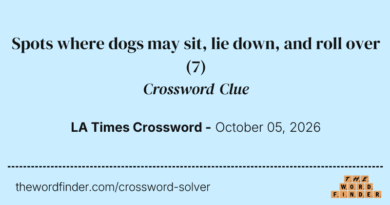 Spots where dogs may sit, lie down, and roll over crossword clue image