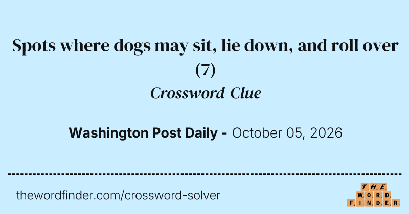 Spots where dogs may sit, lie down, and roll over crossword clue image