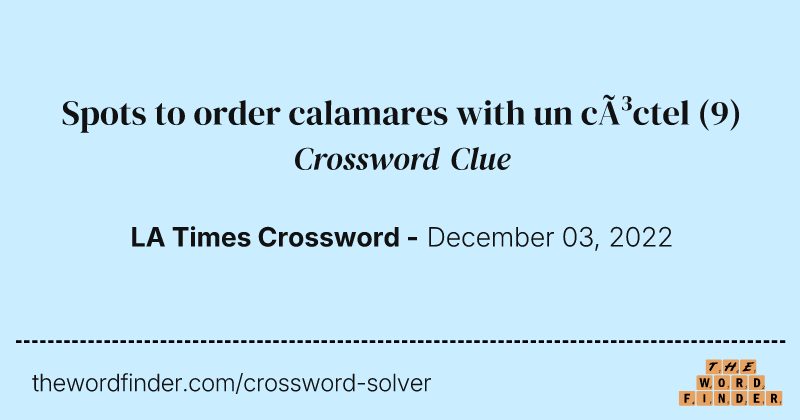 Spots to order calamares with un cóctel crossword clue image