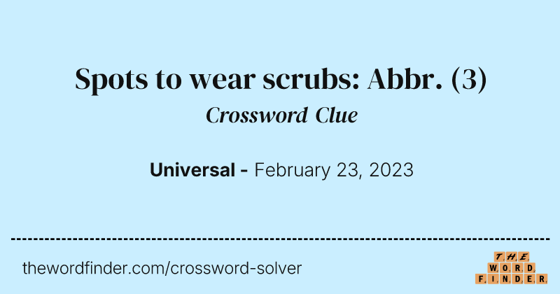Spots to wear scrubs: Abbr. crossword clue image
