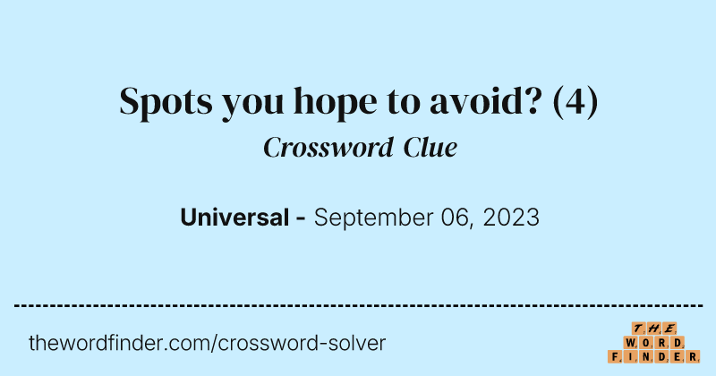 Spots you hope to avoid? crossword clue image