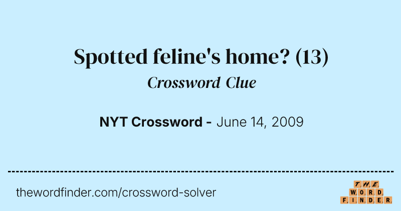Spotted feline's home? crossword clue image