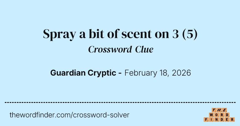 Spray a bit of scent on 3 crossword clue image