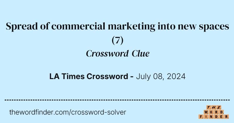 Spread of commercial marketing into new spaces crossword clue image