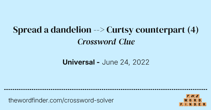 Spread a dandelion --> Curtsy counterpart crossword clue image