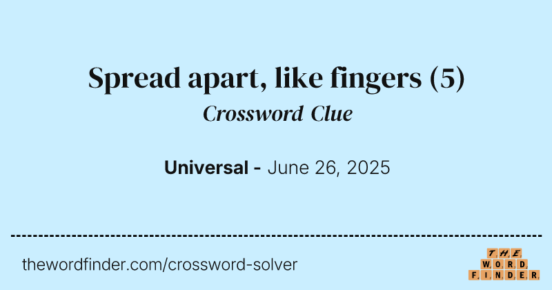 Spread apart, like fingers crossword clue image