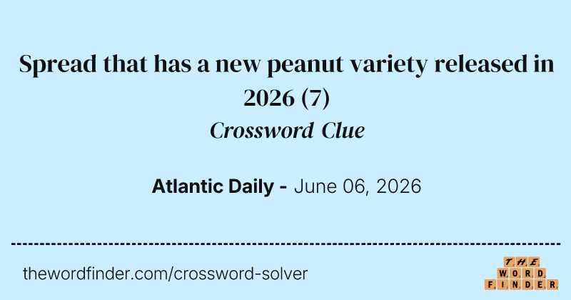 Spread that has a new peanut variety released in 2026 crossword clue image