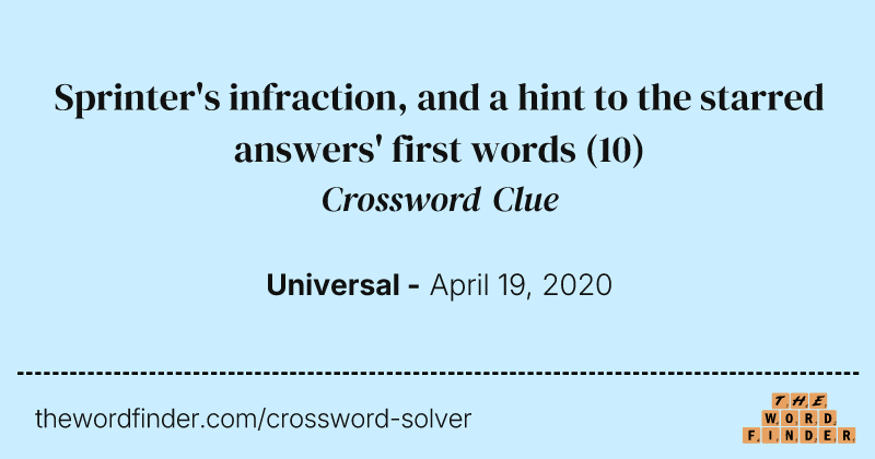 Sprinter's infraction, and a hint to the starred answers' first words crossword clue image