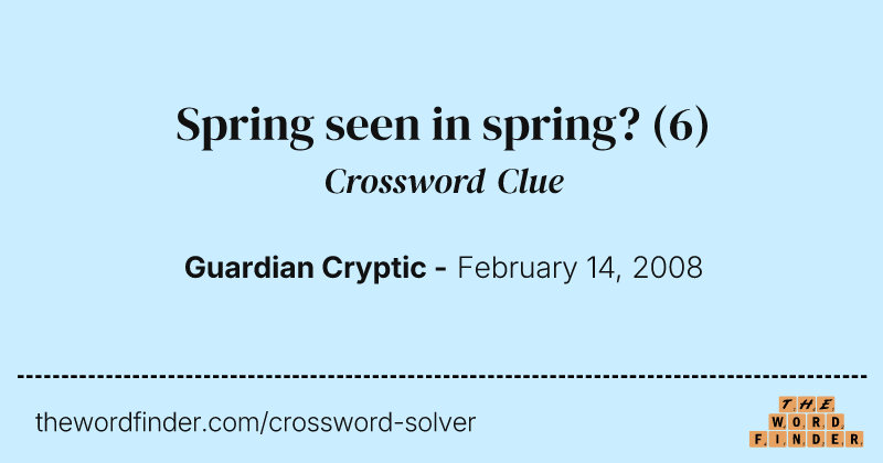 Spring seen in spring? crossword clue image
