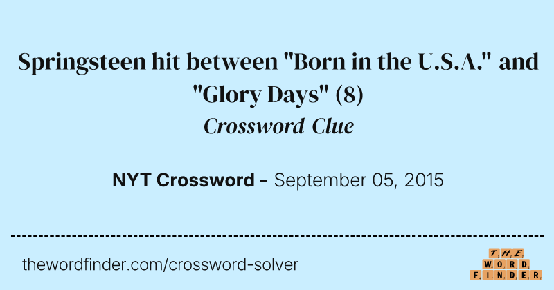 Springsteen hit between "Born in the U.S.A." and "Glory Days" crossword clue image