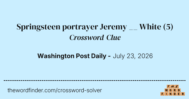 Springsteen portrayer Jeremy __ White crossword clue image
