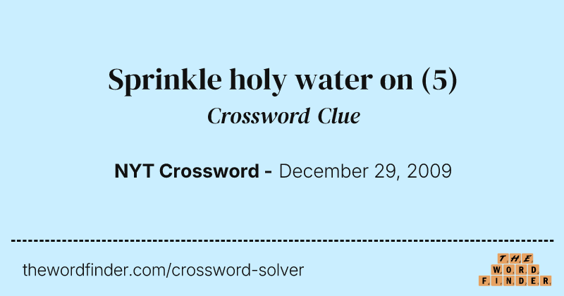 Sprinkle holy water on crossword clue image
