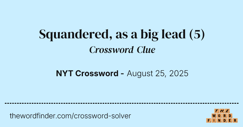 Squandered, as a big lead crossword clue image