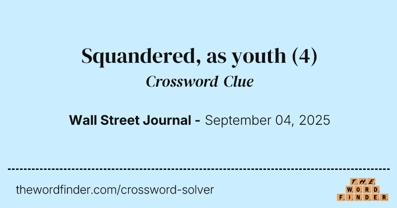 Squandered, as youth crossword clue image