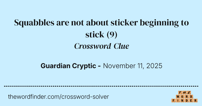 Squabbles are not about sticker beginning to stick crossword clue image