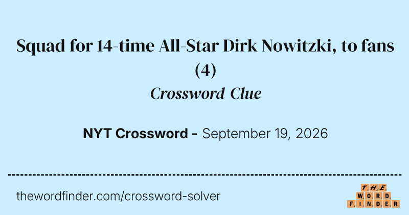 Squad for 14-time All-Star Dirk Nowitzki, to fans crossword clue image
