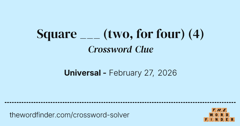 Square ___ (two, for four) crossword clue image