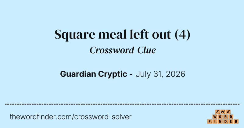 Square meal left out crossword clue image