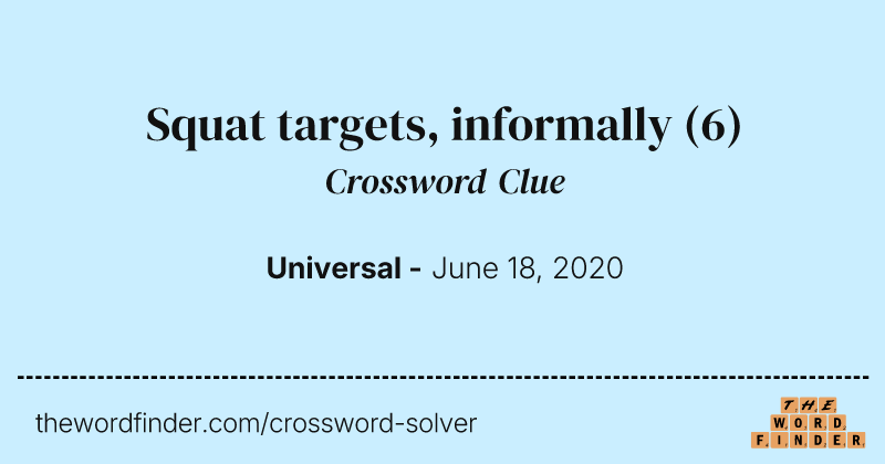Squat targets, informally crossword clue image
