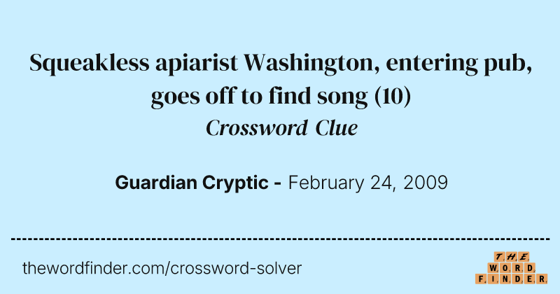 Squeakless apiarist Washington, entering pub, goes off to find song crossword clue image