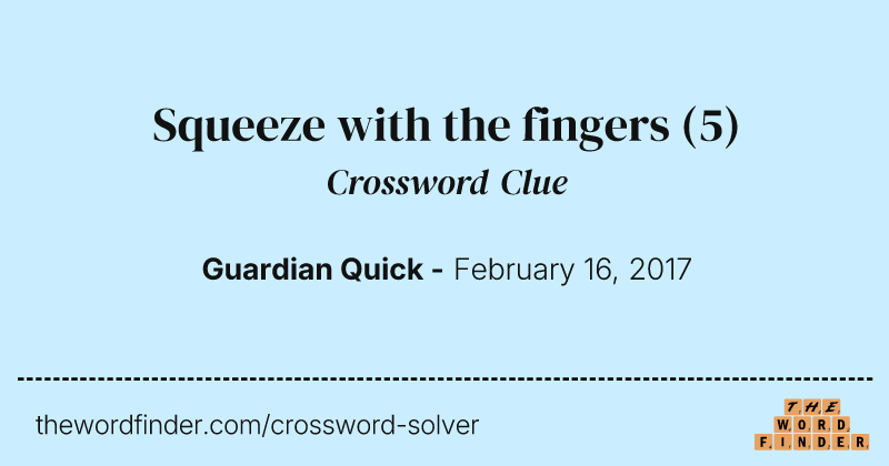 Squeeze with the fingers crossword clue image