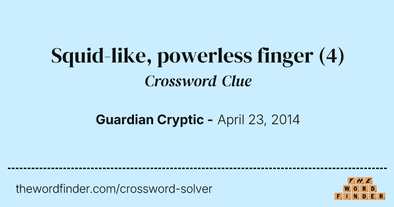 Squid-like, powerless finger crossword clue image