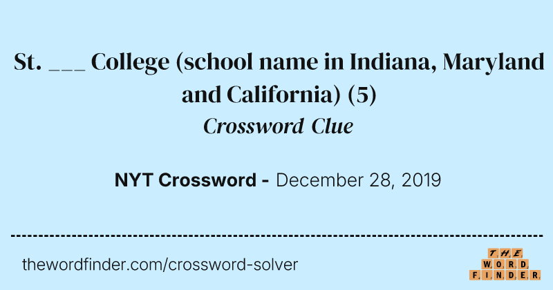 St. ___ College (school name in Indiana, Maryland and California) crossword clue image