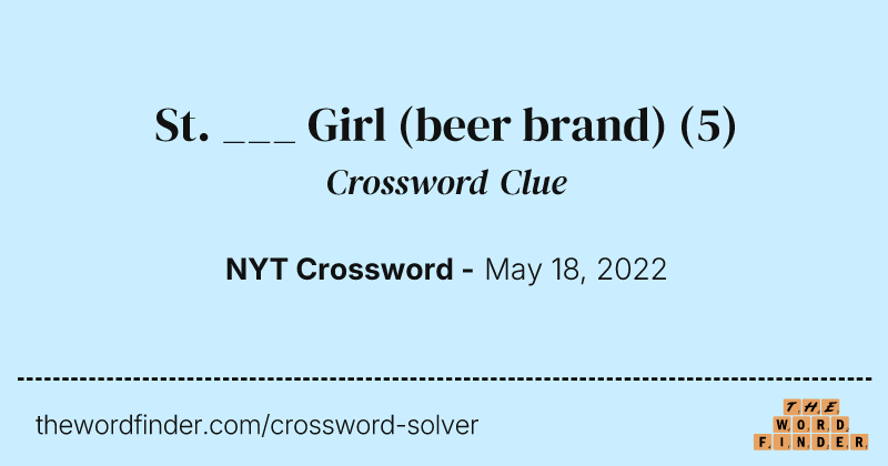 St. ___ Girl (beer brand) crossword clue image