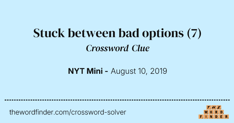 Stuck between bad options crossword clue image